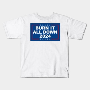 Burn It All Down 2024 Kids T-Shirt